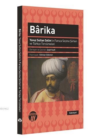 Barika; Yavuz Sultan Selim'in Farsça Seçme Şiirleri ve Türkçe Tercümeleri
