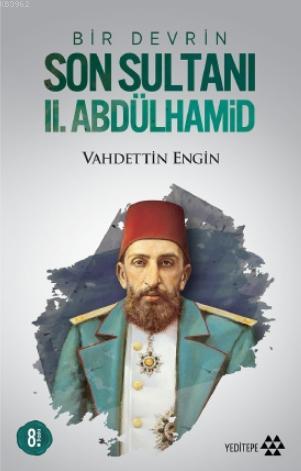 Bir Devrin Son Sultanı II. Abdülhamid