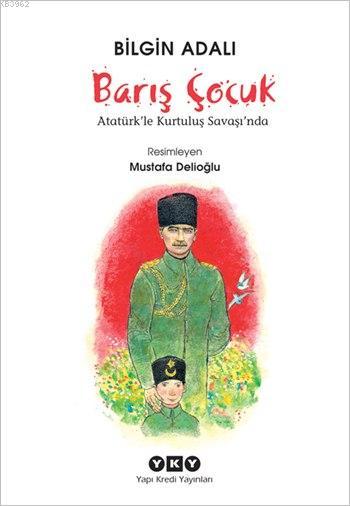 Barış Çocuk; Atatürk'le Kurtuluş Savaşı'nda