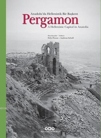 Pergamon - Anadolu'da Hellenistik Bir Başkent; A Hellenistic Capital in Anatolia