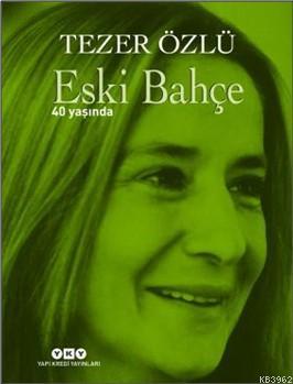 Eski Bahçe – 40 Yaşında; (Numaralı Özel Baskı)