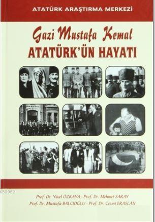 Gazi Mustafa Kemal Atatürk'ün Hayatı