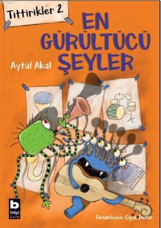 Tittirikler 2; En Gürültülü Şeyler