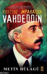 Yurtsuz İmparator Vahdeddin; İngiliz Gizli Belgelerinde Vahdeddin ve Osmanlı Hanedanı