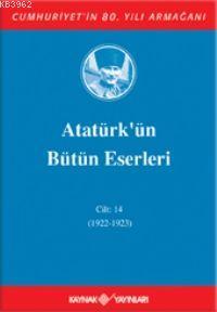 Atatürk'ün Bütün Eserleri (Cilt 14); (1922-1923)