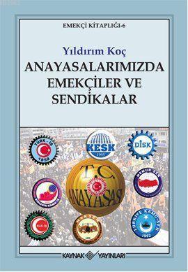 Anayasalarımızda Emekçiler ve Sendikalar; Emekçi Kitaplığı - 6