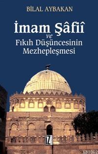 İmam Şâfiî ve Fıkıh Düşüncesinin Mezhepleşmesi