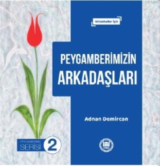 Peygamberimizin Arkadaşları; Ortaokullar İçin