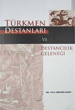 Türkmen Destanları ve Destancılık Geleneği