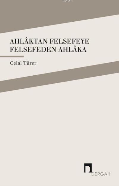 Ahlaktan Felsefeye Felsefeden Ahlaka