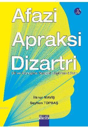 Afazi Apraksi Dizartri; Dil ve Konuşma Terapisi Alıştırma Kitabı
