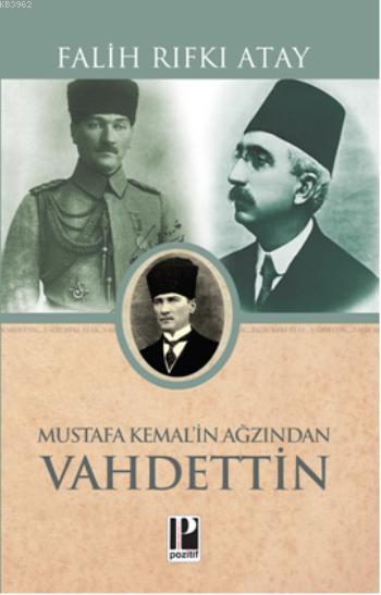 Mustafa Kemal'in Ağzından Vahidettin; Atatürk'ün Bana Anlattıkları