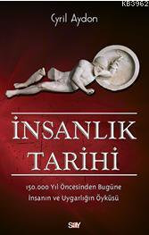 İnsanlık Tarihi; 150.000 Yıl Öncesinden Bugüne İnsanın ve Uygarlığın Öyküsü