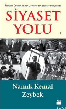 Siyaset Yolu; İnançlar, Ülküler, İlkeler, Görüşler ile Gerçekler Dünyasında