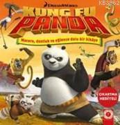 Kung Fu Panda; Macera Dostluk Ve Eğlence Dolu Bir Hikaye