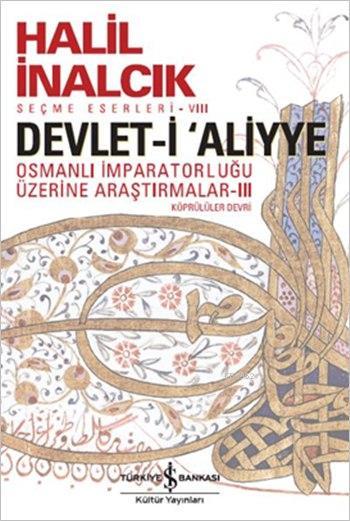 Devlet-i 'Aliyye - III; Osmanlı İmparatorluğu Araştırmaları - Köprülüler Devri