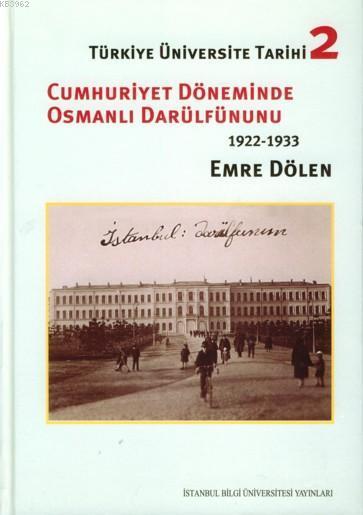 Türkiye Üniversite Tarihi 2; Cumhuriyet Döneminde Osmanlı Darülfünunu (1922-1933)