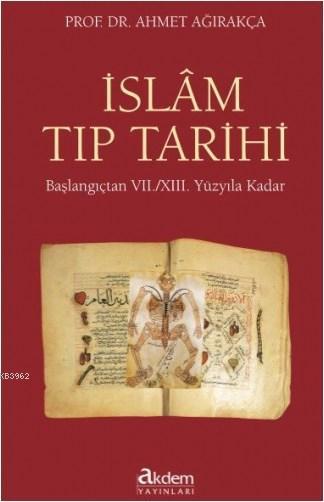 İslam Tıp Tarihi (Ciltli); Başlangıçtan 7./13. Yüzyıla Kadar