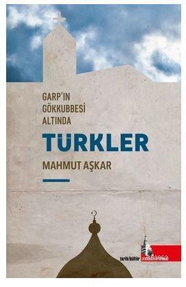 Türkler; Garp'ın Gökkubbesi Altında