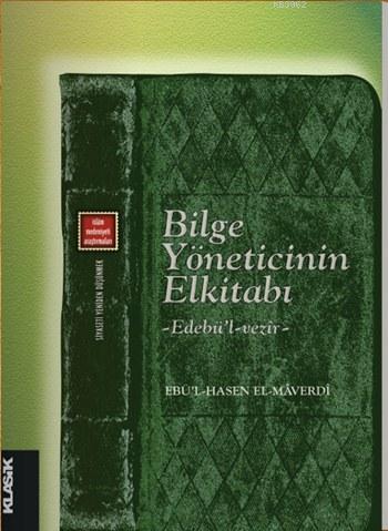 Bilge Yöneticinin El Kitabı - Edebü'l-vezîr; Siyaseti Yeniden Düşünmek 4