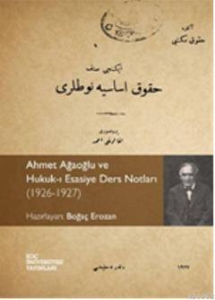 Ahmet Ağaoğlu ve  Hukuk-ı Esasiye Ders Notları (1926-1927)