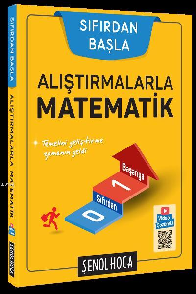 Şenol Hoca Yayınları Sıfırdan Başla Alıştırmalarla Matematik Şenol Hoca 