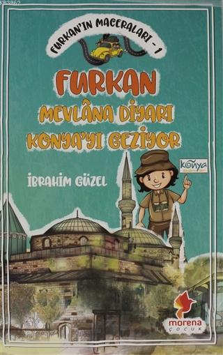 Furkan'ın Maceraları 1 - Furkan Nevlana Diyarı Konya'yı Geziyor