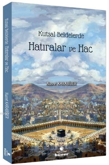 Kutsal Beldelerde Hatıralar ve Hac