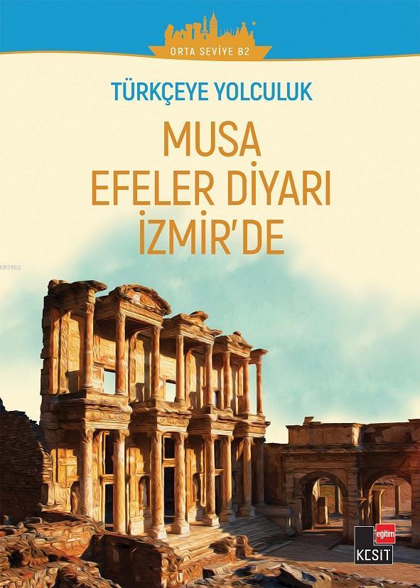 Türkçeye Yolculuk - Musa Efeler Diyarı İzmir'de; (Orta Seviye B2)