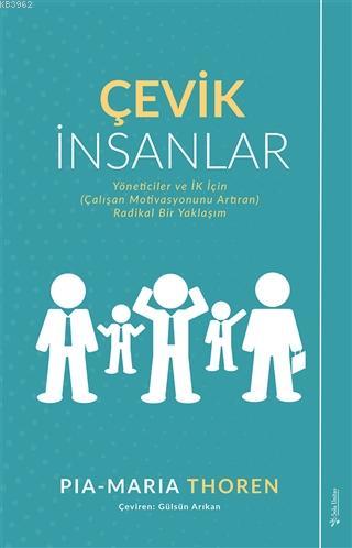 Çevik İnsanlar; Yöneticiler ve İK İçin (Çalışan Motivasyonunu Artıran) Radikal Bir Yaklaşım