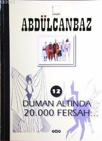 Abdülcanbaz 12; Duman Altında 20.000 Fersah...