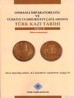 Osmanlı İmparatorluğu ve Türkiye Cumhuriyeti Çağlarında Türk Kazı Tarihi (4 Cilt Takım)