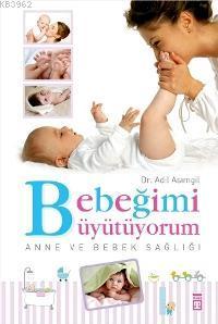 Bebeğimi Büyütüyorum; Anne ve Bebek Sağlığı