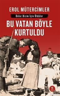 Onlar Bizim İçin Öldüler - Bu Vatan Böyle Kurtuldu