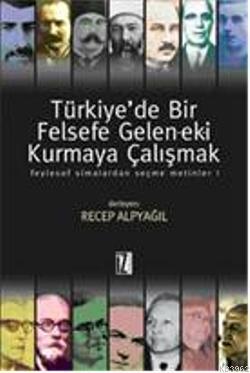 Türkiye'de Bir Felsefe Gelenek-eki Kurmaya Çalışmak 1