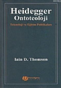 Heidegger / Ontoteoloji; Teknoloji ve Eğitim Politikaları