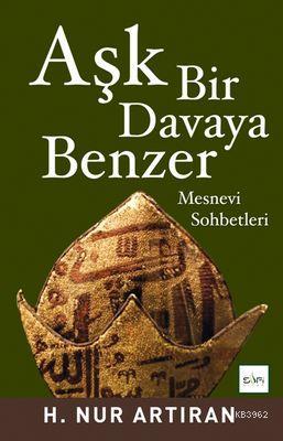 Aşk Bir Davaya Benzer; Mesnevi Sohbetleri