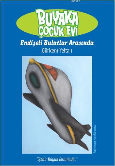 Buyaka Çocuk Evi; Endişeli Bulutlar Arasında