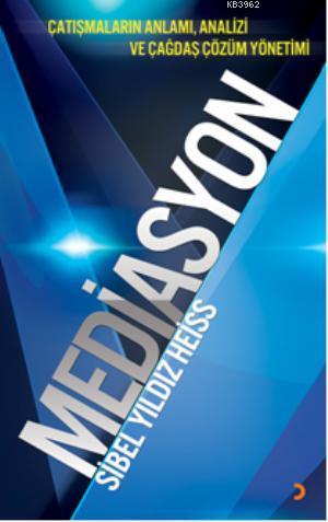 Mediasyon; Çatışmaların Anlamı, Analizi ve Çağdaş Çözüm Yönetimi