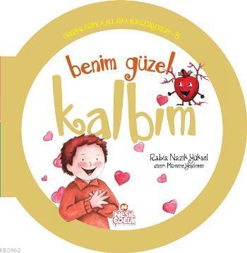 Organlarımla Allaha Şükrediyorum - 8; Benim Güzel Kalbim