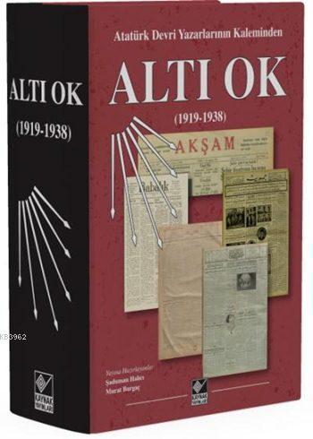 Altı Ok (1919-1938) (Ciltli); Atatürk Devri Yazarlarının Kaleminden