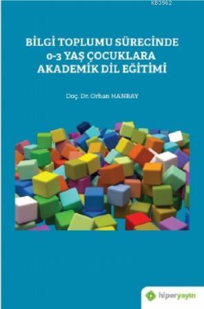 Bilgi Toplumu Sürecinde 0-3 Yaş Çocuklara Akademik Dil Eğitimi