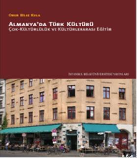 Almanyada Türk Kültürü; Çok-kültürlülük ve Kültürlerarası Eğitim