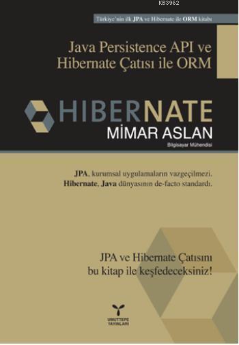 Hibernate; Java Persistence API ve Hibernate Çatısı ile ORM