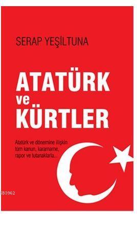 Atatürk ve Kürtler; Resmi Kanun, Kararname, Rapor ve Tutanaklarla