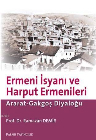 Ermeni İsyanı ve Harput Ermenleri; Arat-Gakgoş Diyaloğu