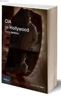 CIA ve Hollywood; Teşkilat Sinema ve Televizyonu Nasıl Biçimlendiriyor?