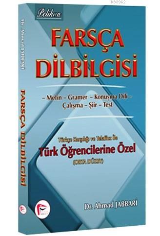 Farsça Dilbilgisi (Orta Düzey); Türkçe Karşılığı ve Telaffuz ile Türk Ögrencilerine Özel
