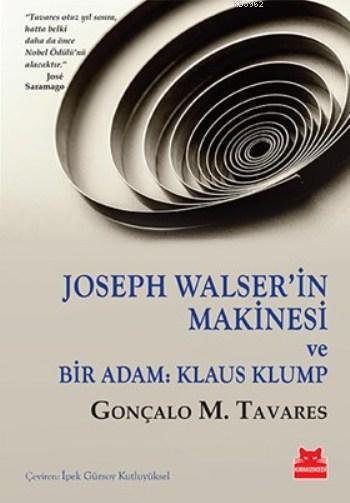 Joseph Walser'in Makinesi; Ve Bir Adam Klaus Klump