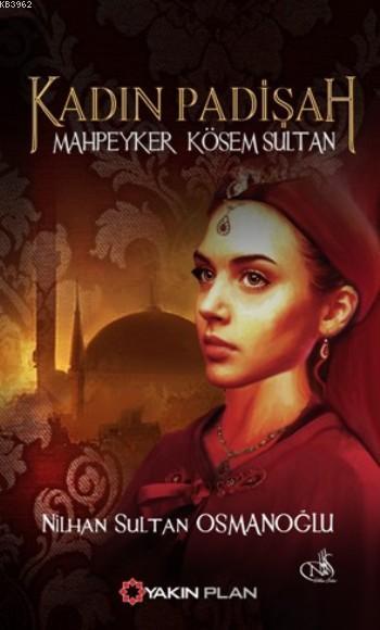 Kadın Padişah: Mahpeyker Kösem Sultan